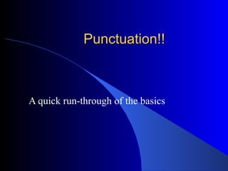 Punctuation!! A quick run-through of the basics 