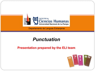 Departamento de Lenguas Extranjeras
Punctuation
Presentation prepared by the ELI team
 