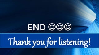 END 
Thank you for listening!
 