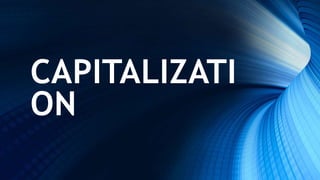 CAPITALIZATI
ON
 