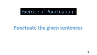 Exercise of Punctuation
1
 
