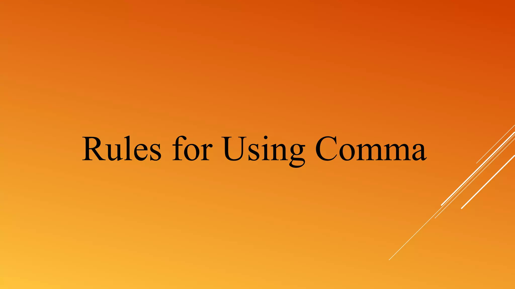 Rules for Using Comma
 