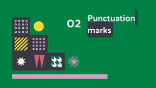 Punctuation
marks
02
 