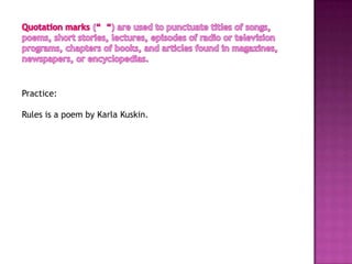 Practice:

Rules is a poem by Karla Kuskin.
 
