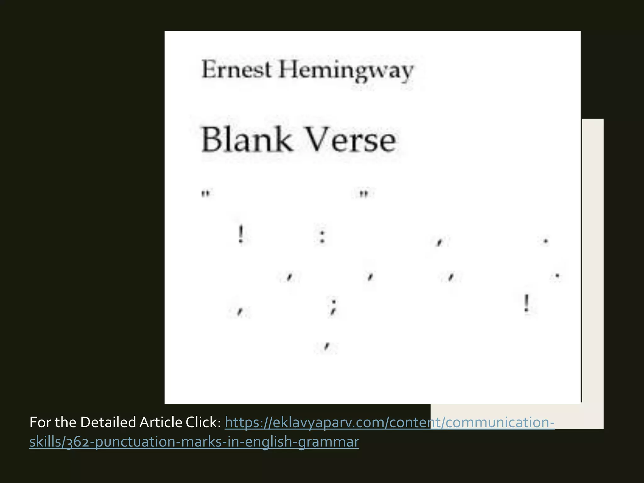 For the Detailed Article Click: https://eklavyaparv.com/content/communication-
skills/362-punctuation-marks-in-english-grammar
 