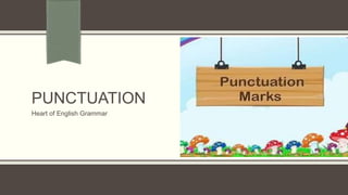 PUNCTUATION
Heart of English Grammar
 