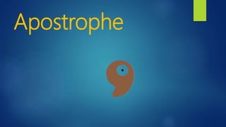 Apostrophe
 