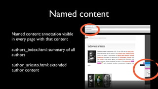 Named content
Named content: annotation visible
in every page with that content

authors_index.html: summary of all
author...