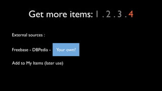 Get more items: 1 . 2 . 3 . 4

External sources :


Freebase - DBPedia -   Your own?

Add to My Items (later use)
 
