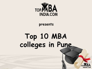presents
Top 10 MBA
colleges in Pune
 