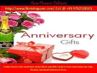 Pune Flowers Delivery
Online florist is the world best online florist and Gifts Portal in Pune Send Same day Cake,
Flowers, Handcraft Delivery in Pune.
 