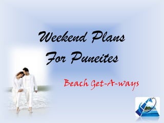 Weekend Plans
For Puneites
Beach Get-A-ways
 