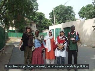 Il faut bien se protéger du soleil, de la poussière et de la pollution 