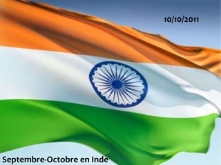 10/10/2011 Septembre-Octobre en Inde 