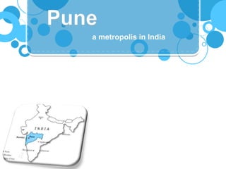 Pune a metropolis in India 