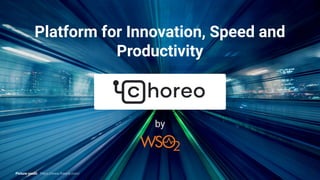 Platform for Innovation, Speed and
Productivity
by
Picture credit: https://www.freepik.com/ 16
 