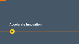 Accelerate Innovation
 