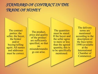 STANDARD OF CONTRACT IN THE
TRADE OF HONEY
The contract
parties: the
seller, the buyer,
the broker
and/or
buying/selling
a...
