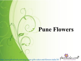 http://www.phoolwala.com/page/pune-gifts-cakes-and-flowers-india/38/
Pune Flowers
 