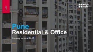 Pune
Residential & Office
January to June 2017
1
 