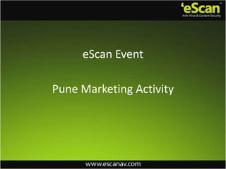 Pune Marketing Activity
eScan Event
 