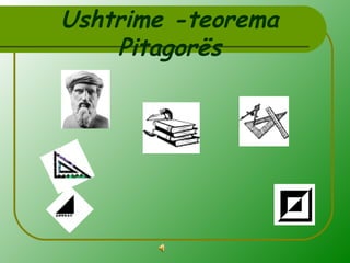 Ushtrime -teorema
Pitagorës
 