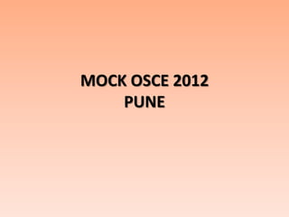 MOCK OSCE 2012
    PUNE
 