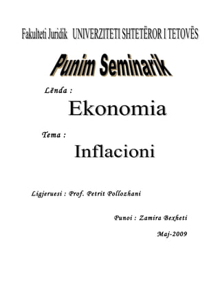 Lënda :




   Tema :




Ligjeruesi : Prof. Petrit Pollozhani


                           Punoi : Zamira Bexheti

                                        Maj-2009
 