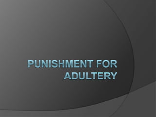 PUNISHMENT FOR ADULTERY 