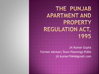 Jit Kumar Gupta
Former Advisor( Town Planning) PUDA
jit.kumar1944@gmail.com
 
