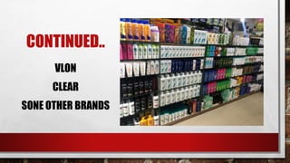 CONTINUED..
VLON
CLEAR
SONE OTHER BRANDS
 