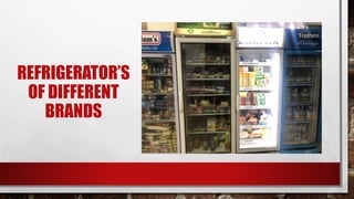 REFRIGERATOR’S
OF DIFFERENT
BRANDS
 