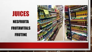 JUICES
NESFRUITA
FRUTAVITALS
FRUTINE
 