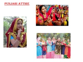  They are a strong reflection of Punjabi culture.Punjabi Attire