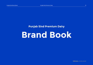 Brand Book
Punjab Sind Premium Dairy
Punjab Sind Brand Book Punjab Sind Premium Dairy P1
 
