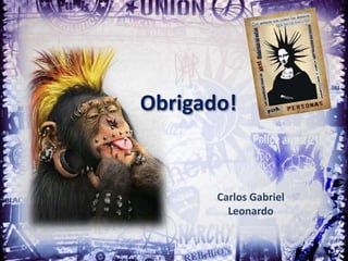 Obrigado!


       Carlos Gabriel
         Leonardo
 