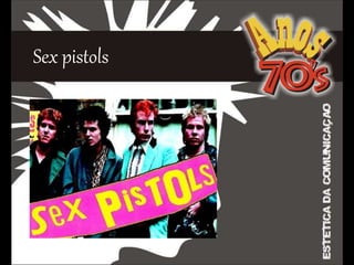 Sex pistols
 