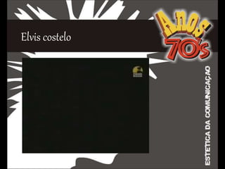 Elvis costelo
 