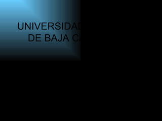 UNIVERSIDAD AUTONOMA DE BAJA CALIFORNIA  FACULTAD DE CIENCIAS HUMANAS 