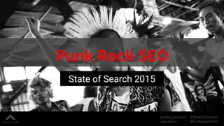 #StateOfSearch
#PunkRockSEO
@mike_arnesen
upbuild.io
Punk Rock SEO
State of Search 2015
 