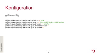 Konfiguration
galen config
Wasgeht?
52
 