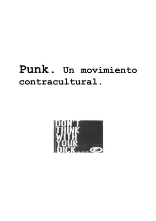 Punk. Un movimiento
contracultural.
 