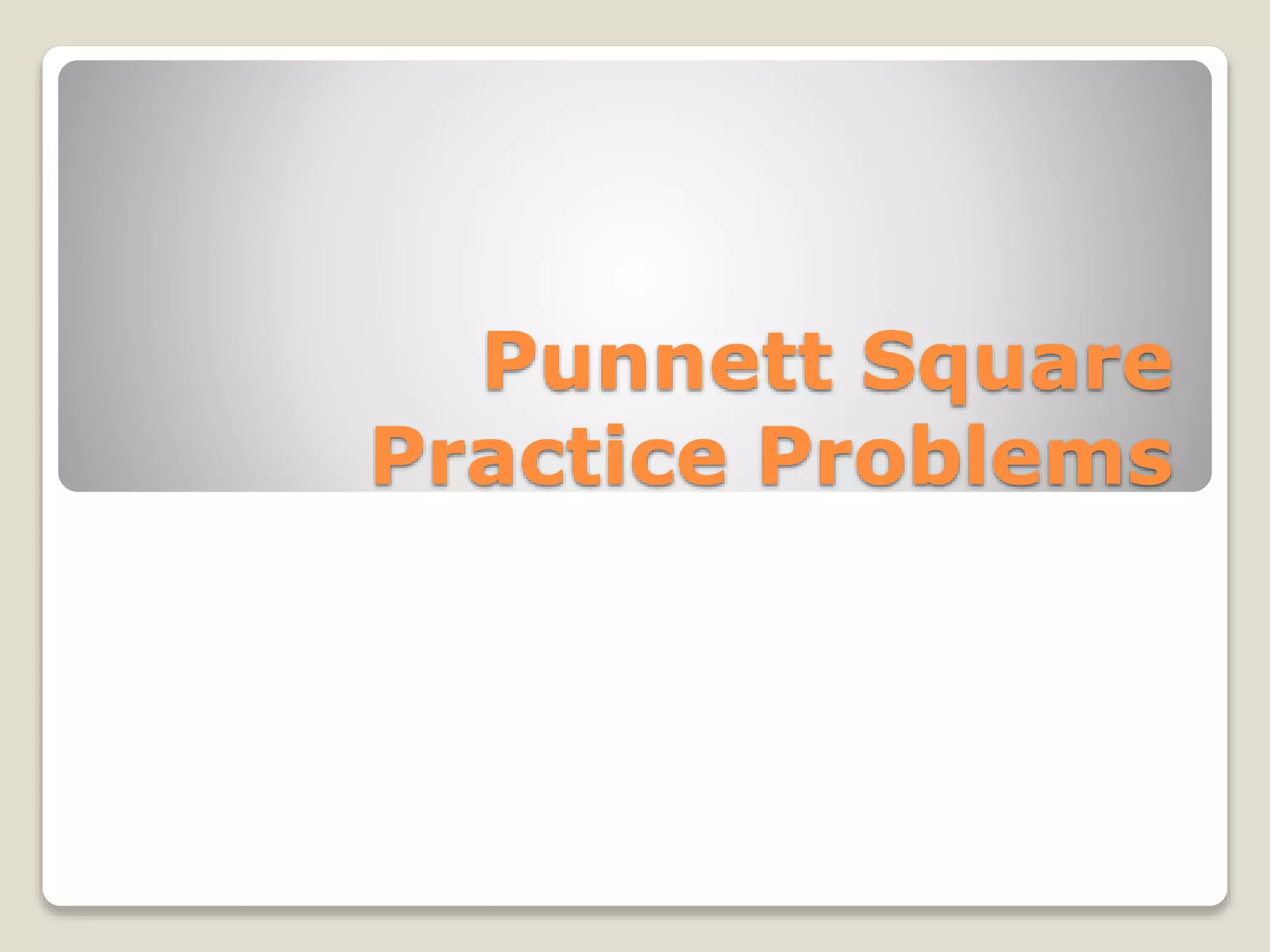 Punnett Square Practice Problems.ppt