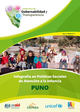 Año 2 / Boletín Nº 2




Infografía en Políticas Sociales
   de Atención a la Infancia

          PUNO
 