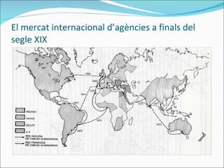 El mercat internacional d’agències a finals del segle XIX 