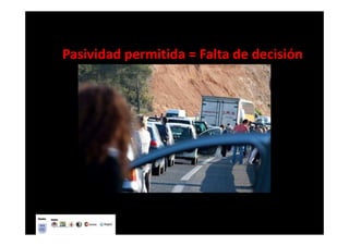 Pasividad permitida = Falta de decisión
 