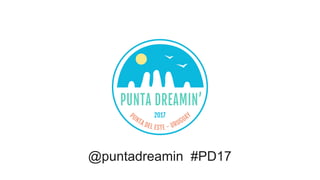 @puntadreamin #PD17
 