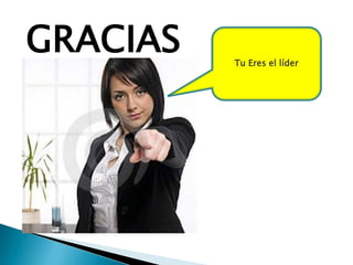 GRACIAS   Tu Eres el líder
 