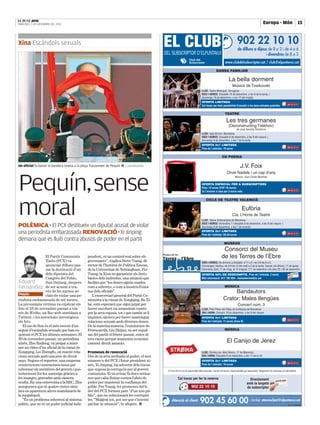 EL PUNT AVUI
DIMECRES, 5 DE DESEMBRE DEL 2012                                                                                                                                                                                   | Europa - Món | 15
Xina Escàndols sexuals
————————————————————————————————————————————————————————————————————————————————————————————————————————   EL CLUB                                                                       902 22 10 10
                                                                                                                                                                                         de dilluns a dijous de 8 a 2 i de 4 a 6
                                                                                                           DEL SUBSCRIPTOR D’ELPUNTAVUI                                                                    i divendres de 8 a 2
                                                                                                                                                                            www.clubdelsubscriptor.cat / club@elpuntavui.cat

                                                                                                                                                                  DANSA FAMILIAR

                                                                                                                                                                                La bella dorment
                                                                                                                                                                                    Música de Txaikovski
                                                                                                                                                  LLOC: Teatre Metropol, Tarragona
                                                                                                                                                  DIES I HORES: Dissabte 15 de desembre, a les 6 de la tarda, i
                                                                                                                                                  diumenge 16 de desembre, a les 12 del migdia
                                                                                                                                                  OFERTA LIMITADA
                                                                                                                                                  Cal trucar per tenir possibilitat d’accedir a les dues entrades gratuïtes

                                                                                                                                                                           TEATRE

                                                                                                                                                                             Les tres germanes
                                                                                                                                                                               (Deconstructing Txèkhov)
                                                                                                                                                                                        de José Sanchis Sinisterra
                                                                                                                                                  LLOC: Sala Atrium, Barcelona
                                                                                                                                                  DIES I HORES: Dissabte 8 de desembre, a les 9 del vespre, i
                                                                                                                                                  diumenge 9 de desembre, a les 7 de la tarda
                                                                                                                                                  OFERTA 2x1 LIMITADA
                                                                                                                                                  Preu de l’entrada: 19 euros

                                                                                                                                                                        CD POESIA

Un oficial fa baixar la bandera xinesa a la plaça Tiananmen de Pequín ■ J. LEE/REUTERS                                                                                                      J.V. Foix
                                                                                                                                                                             Onze Nadals i un cap d’any



Pequín, sense
                                                                                                                                                                                      Música: Joan Carles Martínez

                                                                                                                                                  OFERTA ESPECIAL PER A SUBSCRIPTORS
                                                                                                                                                  Preu: 12 euros (PVP 18 euros)
                                                                                                                                                  Te l’enviem a casa per 3 euros més




moral
                                                                                                                                                      CICLE DE TEATRE VALENCIÀ

                                                                                                                                                                                              Eufòria
                                                                                                                                                                                   Cia. L’Horta de Teatre
                                                                                                                                                  LLOC: Teatre Tantarantana de Barcelona
                                                                                                                                                  DIES I HORES: Divendres 7 i dissabte 8 de desembre, a les 9 del vespre, i
POLÈMICA · El PCX destitueix un diputat acusat de violar                                                                                          diumenge 9 de desembre, a les 7 de la tarda

una periodista embarassada RENOVACIÓ · Xi Jinping                                                                                                 OFERTA 2x1 LIMITADA
                                                                                                                                                  Preu de l’entrada: 20,04 euros
demana que es lluiti contra abusos de poder en el partit
                                                                                                                                                                          MUSEUS
                                                                                                                                                                        Consorci del Museu
                   El Partit Comunista                pendent, ni un control real sobre els                                                                            de les Terres de l’Ebre
                   Xinès (PCX) va                     governants”, explica Steve Tsang, di-                                                       DIES I HORES: De dimarts a dissabte: d’11 a 2 i de 2/4 de 6 a 8.
                   anunciar dilluns pas-              rector de l’Institut de Política Xinesa,                                                    Diumenges i festius: de 2/4 de 12 del matí a 2 de la tarda. Tancat: els dilluns, l’1 de gener,
                   sat la destitució d’un             de la Universitat de Nottingham. Per                                                        Divendres Sant, l’1 de maig, el 15 d’agost, l’11 de setembre i els dies 25 i 26 de desembre
                   dels diputats del                  Tsang, la Xina no garanteix els drets                                                       OFERTA 50% DE DESCOMPTE. Preu de l’entrada: 2 euros
                   Congrés del Poble,                 bàsics dels individus, una situació que                                                     Més informació: 977 702 954 - museuterresebre.cat
Eduard             Sun Dejiang, després               facilita que “les dones siguin usades
Fernández de ser acusat a tra-                        com a suborns, o com a mostra d’esta-                                                                                MÚSICA

 Pequín
                   vés de les xarxes so-              tus dels oficials”.                                                                                                     Bandautors
                   cials de violar una pe-               L’exsecretari general del Partit Co-
                                                                                                                                                                         Crator: Males llengües
———————————————————

riodista embarassada de set mesos.                    munista a la ciutat de Xongqing, Bo Xi-
La presumpta víctima va explicar els                  lai, està esperant que sigui jutjat per                                                                                            Concert núm. 3
fets el 23 de novembre passat a tra-                  haver encobert un assassinat comès                                                          LLOC: Petit Palau del Palau de la Música de Barcelona
vés de Weibo, un lloc web semblant a                  per la seva esposa, tot i que també se li                                                   DIA I HORA: Dimarts 18 de desembre, a les 9 del vespre
Twitter, i les autoritats investiguen                 imputen càrrecs per haver mantingut                                                         OFERTA 2x1 LIMITADA
els fets.                                             relacions sexuals amb diverses dones.                                                       Preu de l’entrada: 17 euros (Zona B)
   El cas de Sun és el més recent d’un                De la mateixa manera, l’exministre de
seguit d’escàndols sexuals que han es-                Ferrocarrils, Liu Zhijun, va ser expul-                                                                              MÚSICA
quitxat el PCX les últimes setmanes. El               sat del partit el febrer passat, entre al-
20 de novembre passat, un periodista                  tres raons perquè mantenia econòmi-
xinès, Zhu Ruifeng, va penjar a inter-                cament divuit amants.                                                                                                  El Canijo de Jerez
net un vídeo d’un oficial de la ciutat de
Xongqing, Lei Zhengfu, on manté rela-                 Promeses de renovació                                                                       LLOC: Stroika (av. dels Dolors, 17 de Manresa)
cions sexuals amb una jove de divuit                  Des de la seva arribada al poder, el nou                                                    DIA I HORA: Dissabte 8 de desembre, a les 11 de la nit
anys. Segons el reporter, una empresa                 número u del PCX i futur president xi-                                                      OFERTA 2x1 LIMITADA
constructora contractava noies per                    nès, Xi Jinping, ha advertit dels riscos                                                    Preu de l’entrada: 16 euros
subornar els membres del govern i pos-                que suposa la corrupció per al govern                  El Punt Avui no es fa responsable dels productes i serveis de tercers, responsabilitat que assumeixen íntegrament les empreses col·laboradores
teriorment fer-los xantatge gràcies a                 comunista. Xi va avisar fa dues setma-
les imatges, gravades amb càmera                      nes que calia lluitar contra l’abús de                           Cal trucar per fer la reserva                                                  Directament
oculta. En una entrevista a la BBC, Zhu               poder per mantenir la confiança del                                                                                                           amb la targeta
assegurava que té quatre cintes simi-                 poble. Per Tsang, les promeses del lí-                                          902 22 10 10                                                  de subscriptor
lars on apareixen altres mandataris de                der del PCX formen part “d’un xou pú-
la megalòpoli.                                        blic”, que no solucionarà les corrupte-
   “És un problema inherent al sistema
polític, que no té un poder judicial inde-
                                                      les. “Malgrat tot, pot ser que s’intenti
                                                      pal·liar la situació”, hi afegeix. ■
                                                                                                                Atenció al client               902 45 60 00 i també: atencioclient@elpuntavui.cat                                                801175-1063898®
 