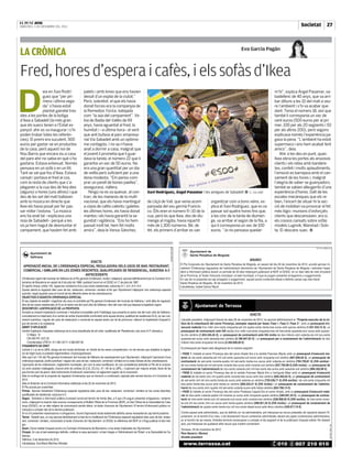 EL PUNT AVUI
DIMECRES, 5 DE DESEMBRE DEL 2012                                                                                                                                                                                                                                            | Societat | 27
——————————————————————————————————————————————————————————————————————————————————————————————————————————————————————————————————————————————————————————————————————————————————————————————————————————————————————————————




LA CRÒNICA                                                                                                                                                                                                               Eva Garcia Pagán
——————————————————————————————————————————————————————————————————————————————————————————————————————————————————————————————————————————————————————————————————————————————————————————————————————————————————————————————




Fred, hores d’espera i cafès, i els sofàs d’Ikea

D
               eia en Xavi Rodrí-                            palets i amb lones que ens havien                                                                                                                                                         m’hi”, explica Ángel Pasamar, sa-
               guez que “per pri-                            deixat d’un esplai de la ciutat.”                                                                                                                                                         badellenc de 40 anys, que va arri-
               mera i última vega-                           Però, sobretot, el que els havia                                                                                                                                                          bar dilluns a les 10 del matí a veu-
               da” s’havia estat                             donat forces era la companyia de                                                                                                                                                          re l’ambient i s’hi va acabar que-
               plantat gairebé tres                          la Remedios Yúrice, batejada                                                                                                                                                              dant. Tenia el número 18, així que
dies a les portes de la botiga                               com “la iaia del campament”. Ve-                                                                                                                                                          també li corresponia un xec de
d’Ikea a Sabadell (la més gran                               ïna de Badia del Vallès de 69                                                                                                                                                             cent euros (500 euros per al pri-
que els suecs tenen a l’Estat es-                            anys, havia aguantat el fred, la                                                                                                                                                          mer, 100 per als 20 següents i 50
panyol: ahir es va inaugurar i s’hi                          humitat i –a última hora– el vent                                                                                                                                                         per als altres 200), però segons
poden trobar totes les referèn-                              que anit bufava al parc empresa-                                                                                                                                                          explicava només l’experiència pa-
cies). El premi era suculent, 500                            rial Via Sabadell amb un optimis-                                                                                                                                                         gava la pena. “L’ambient ha estat
euros per gastar-se en productes                             me contagiós. I no se n’havia                                                                                                                                                             supermaco i ens hem acabat fent
de la casa, però aquest noi de                               anat a dormir a casa, malgrat que                                                                                                                                                         amics”, deia.
Nou Barris que encara viu a casa                             el jovent li prometia que li guar-                                                                                                                                                            Ahir a les deu en punt, quan
del pare ahir no sabia en què s’ho                           dava la tanda, el número 22 que li                                                                                                                                                        Ikea obria les portes als ansiosos
gastaria. Estava extenuat. Només                             garantia un xec de 50 euros. No                                                                                                                                                           clients i els rebia amb bandere-
pensava en un sofà o en un llit.                             era una gran quantitat per un dia                                                                                                                                                         tes, confeti i molts aplaudiments,
Tant se val que fos d’Ikea. Estava                           de vetlla però suficient per a una                                                                                                                                                        l’emoció es barrejava amb el can-
cansat i portava el fred al cos,                             dona modesta. “Em penso com-                                                                                                                                                              sament de les hores i, malgrat
com la resta de clients que s’a-                             prar un parell de bones paelles”,                                                                                                                                                         l’alegria de saber-se guanyadors,
plegaven a la cua des de feia dies                           assegurava, riallera.                                                                                                                                                                     també se sabien alleugerits d’una
(alguns) o hores (uns altres) i que                              Ningú no es va queixar, al con-                          Xavi Rodríguez, Ángel Pasamar i les amigues de Sabadell ■ A. SALAMÉ                                                          experiència d’hores. Dalt de les
des de les set del matí ballaven                             trari, de les maneres de la multi-                                                                                                                                                        escales mecàniques que els re-
amb la música en directe que                                 nacional, que els havia mantingut                            de Lliçà de Vall, que venia acom-                                  organitzar com a bons veïns, ex-                          bien, l’encert de situar-hi la sec-
Ikea els havia posat per fer pas-                            a còpia de cafès calents i galetes                           panyada del seu germà Francis-                                     plica el Xavi Rodríguez, que es va                        ció de mobiliari va provocar el fet
sar millor l’estona. “La música                              les últimes hores, els havia donat                           co. Ells eren el número 9 i 10 de la                               passar sol quatre hores fins que,                         més lògic: munions d’esforçats
ens ha anat bé –explicava una                                mantes i els havia garantit la se-                           cua, però és que Ikea, des de diu-                                 a les cinc de la tarda de diumen-                         clients que descansaven, ara sí,
noia de Sabadell– perquè a les                               guretat i vigilància. “Ens ho hem                            menge al migdia, havia repartit                                    ge, va arribar el segon de la fila, a                     els cossos cansats sobre sofàs
sis ja hem hagut de desmuntar el                             passat molt bé, hem fet molts                                més de 1.300 números. Bé, de                                       qui li corresponia un xec de 100                          models Lugnvik, Manstad i Sols-
campament, que havíem fet amb                                amics”, deia la Venus Sánchez,                               fet, els primers d’arribar es van                                  euros. “Jo no pensava quedar-                             ta. El descans suec. ■
                                                                                                                                                 850386/1066123®




                                                                                                                                                                                                                                                                                            871712-1066101w

                                                                                                                                                                           Ajuntament de
        Ajuntament de
                                                                                                                                                                           Santa Perpètua de Mogoda
        Vallirana
                                                                                                                                                                                                                                ANUNCI
                                         EDICTE
                                                                                                                                                                   El Ple Corporatiu de l’Ajuntament de Santa Perpètua de Mogoda, en sessió del dia 29 de novembre de 2012, acordà aprovar ini-
  APROVACIÓ INICIAL DE L’ORDENANÇA ESPECIAL REGULADORA DELS USOS DE BAR, RESTAURANT,
                                                                                                                                                                   cialment l’Ordenança reguladora de l’administració electrònica de l’Ajuntament de Santa Perpètua de Mogoda i sotmetre l’expe-
  COMERCIAL I SIMILARS EN LES ZONES DESCRITES, QUALIFICADES DE RESIDENCIAL, SUBZONA A-3                                                                            dient a informació pública durant un període de 30 dies mitjançant publicació al BOP, al DOGC, en un diari dels de més circulació
                                      ANTECEDENTS                                                                                                                  de la Província, al Tauler d’anuncis municipal i al web municipal, a fi que es puguin presentar al·legacions o suggeriments.
 L’Ordenació vigent del municipi de Vallirana és el Pla general d’ordenació, revisió i adaptació, aprovat definitivament per la Comissió d’Ur-                     En cas de no presentar-se cap al·legació o suggeriment, aquest acord s’entendrà elevat a definitiu sense cap més tràmit.
 banisme de Barcelona en sessió de 9 de juliol de 1986 i publicat l’acord en el DOGC el 17 de juliol de 1987.                                                      Santa Perpètua de Mogoda, 30 de novembre de 2012
 El capítol cinquè, article 145, regula les condicions d’ús a les zones residencials, subzones A-1, A-2, A-3 i A-4.                                                L’alcaldessa, Isabel Garcia Ripoll
 Queda oberta la regulació dels usos de bar, restaurant, comercial i similars al fet que l’Ajuntament mitjançant una ordenança especial
 autoritzi i reguli aquests usos en funció de les diferents àrees de les urbanitzacions.
 OBJECTIUS D’AQUESTA ORDENANÇA ESPECIAL
 El seu objecte és establir i organitzar els usos no prohibits pel Pla general d’ordenació del municipi de Vallirana, i amb falta de regulació,
 dins de les zones residencials (A-3) en el sector est del nucli urbà de Vallirana i dins del marc del que disposa la legislació vigent.
 DESCRIPCIÓ I JUSTIFICACIÓ DE LA PROPOSTA
 Donada la creixent implantació comercial o industrial (compatible amb l’habitatge) que presenta el sector est del nucli urbà de Vallirana i
 concretament la instal·lació d’un centre de rentat d’automòbils confrontant amb aquest terreny, qualificat de residencial (A-3), es veu con-                                                                                    EDICTE
 venient autoritzar i regular els usos de restauració o comercial en aquest sector per tal de promoure i afavorir la implantació d’aquest ti-                      L’alcalde president, mitjançant Decret de data 26 de novembre de 2012, ha aprovat definitivament el “Projecte executiu de la mi-
 pus de serveis a la ciutadania.                                                                                                                                   llora de la urbanització del carrer Provença, exemplar separat per fases: Fase 1, Fase 2 i Fase 3”, amb un pressupost d’e-
 ÀMBIT D’APLICACIÓ                                                                                                                                                 xecució material d’un milió cinc-cents cinquanta-set mil quatre-cents trenta-tres euros amb quinze cèntims (1.557.433,15 €), un
 L’àmbit d’aplicació d’aquesta ordenança és la zona classificada de sòl urbà i qualificada de “Residencial, sub-zona A-3” ubicada a:                               pressupost de contractació amb IVA exclòs d’un milió vuit-cents cinquanta-tres mil tres-cents quaranta-cinc euros amb quaran-
       C/ Major, 12                                                                                                                                                ta-cinc cèntims (1.853.345,45 €), un pressupost de contractació amb IVA inclòs de dos milions cent vuitanta-sis mil nou-cents
       CN-340 PK 1247.20                                                                                                                                           quaranta-set euros amb seixanta-tres cèntims (2.186.947,63 €) i un pressupost per a coneixement de l’administració de dos
       Coordenades UTM X= 411.861,50 Y= 4.582.697,40                                                                                                               milions tres-cents cinquanta mil euros (2.350.000,00 €).
 FONAMENTS DE DRET
                                                                                                                                                                   El pressupost per fases està desglossat de la manera següent:
 L’article 4.1.a) de la LBRL atorga als ens locals territorials, en l’àmbit de les seves competències i en els termes que estableix la legisla-
 ció de règim local, la potestat reglamentària i d’autoorganització.                                                                                               • FASE 1: treballs al carrer Provença des del carrer Ample fins a la rambla Francesc Macià, amb un pressupost d’execució ma-
 Atès que l’art. 145 del Pla general d’ordenació del municipi de Vallirana diu expressament que l’Ajuntament, mitjançant l’aprovació d’una                         terial de sis-cents seixanta-set mil vuit-cents quaranta-vuit euros amb cinquanta-vuit cèntims (667.848,58 €), un pressupost de
 ordenança especial, podrà autoritzar i regular els usos de bar, restaurant, comercial i similars en la resta d’àrees de les urbanitzacions.                       contractació de set-cents noranta-quatre mil set-cents trenta-nou euros amb vuitanta-un cèntims (794.739,81 €) (IVA exclòs) i
 L’aprovació de les ordenances i reglaments municipals, així com la seva modificació, és una competència atribuïda al Ple de la corpora-                           de nou-cents trenta-set mil set-cents noranta-dos euros amb noranta-vuit cèntims (937.792,98 €) (IVA inclòs) i un pressupost de
 ció amb caràcter indelegable, d’acord amb els articles 22.2.d), 23.2.b), 47 i 49 de la LBRL, i s’aproven per majoria simple, llevat de les                        coneixement de l’administració de nou-cents vuitanta-cinc mil tres-cents dos euros amb seixanta-vuit cèntims (985.302,68 €).
 que formen part de plans i dels instruments d’ordenació urbanística i el reglament orgànic de la corporació.                                                      • FASE 2: treballs al carrer Provença des de la rambla Francesc Macià fins a l’avinguda Béjar amb un pressupost d’execució
 Atès el contingut de la proposta de regulació d’ordenança que es transcriu a continuació, signada pels serveis tècnics el 5 d’octubre de                          material de sis-cents cinc mil quatre-cents noranta-tres euros amb tres cèntims (605.493,03 €), un pressupost de contractació
 2012.                                                                                                                                                             de set-cents vint mil cinc-cents trenta-sis euros amb setanta-un cèntims (720.536,71 €) (IVA exclòs) i de vuit-cents cinquanta mil
 Atès el dictamen de la Comissió Informativa celebrada el dia 22 de novembre de 2012.                                                                              dos-cents trenta-tres euros amb trenta-un cèntims (850.233,31 €) (IVA inclòs) i un pressupost de coneixement de l’adminis-
 El Ple acorda per unanimitat:                                                                                                                                     tració de nou-cents vint-i-quatre mil set-cents vuitanta euros amb tretze cèntims (924.780,13 €).
 Primer. Aprovar inicialment l’Ordenança especial reguladora dels usos de bar, restaurant, comercial i similars en les zones descrites,                            • FASE 3: treballs al carrer Provença des del carrer Poetessa Caparà fins al carrer Ample, amb un pressupost d’execució mate-
 qualificades de residencial, subzona A-3.                                                                                                                         rial de dos-cents vuitanta-quatre mil noranta-un euros amb cinquanta-quatre cèntims (284.091,54 €), un pressupost de contrac-
 Segon. Sotmetre a informació pública el present acord pel termini de trenta dies, a fi que s’hi puguin presentar al·legacions i reclama-                          tació de tres-cents trenta-vuit mil seixanta-vuit euros amb noranta-tres cèntims (338.068,93 €) (IVA exclòs), de tres-cents noran-
 cions, mitjançant la inserció dels anuncis corresponents al Butlletí Oficial de la Província (BOP), al Diari Oficial de la Generalitat de Cata-                   ta-vuit mil nou-cents vint-i-un euros amb trenta-quatre cèntims (398.921,34 €) (IVA inclòs) i un pressupost de coneixement de
 lunya (DOGC), en un dels mitjans de comunicació escrita diària i al tauler d’anuncis de l’Ajuntament. El termini d’informació pública co-                         l’administració de quatre-cents trenta-nou mil nou-cents disset euros amb dinou cèntims (439.917,19 €).
 mençarà a comptar des de la darrera publicació.
 Si no s’hi presenten reclamacions ni al·legacions, l’acord d’aprovació inicial esdevindrà definitiu sense necessitat de cap tràmit posterior.                     Contra aquest acte administratiu, que és definitiu en via administrativa, pot interposar-se recurs potestatiu de reposició davant l’A-
 Tercer. Establir que, un cop aprovat definitivament el text de la modificació de l’Ordenança especial reguladora dels usos de bar, restau-                        juntament, en el termini d’un mes, o bé directament recurs contenciós administratiu davant els jutjats contenciosos administratius,
 rant, comercial i similars, s’anunciarà al tauler d’anuncis de l’Ajuntament i al DOGC la referència del BOP on s’hagi publicat el text ínte-                      en el termini de sis mesos. Ambdós terminis començaran a comptar el dia següent al de la publicació d’aquest edicte. No obstant
 gre.                                                                                                                                                              això, pot interposar-se qualsevol altre recurs que s’estimi convenient.
                                                                                                                                                                                                                                                                                                         861922-1066113w




 Quart. Donar trasllat d’aquest acord a la Comissió d’Urbanisme de Barcelona i a les àrees implicades de l’Ajuntament.                                             Terrassa, 29 de novembre de 2012
 Cinquè. Un cop el text esdevingui definitiu, notificar la seva aprovació i el text íntegre a l’Administració de l’Estat i a la Generalitat de Ca-                 Pere Navarro i Morera
 talunya.                                                                                                                                                          Alcalde president
 Vallirana, 3 de desembre de 2012.
 L’alcaldessa, Eva-Maria Martínez Morales
 